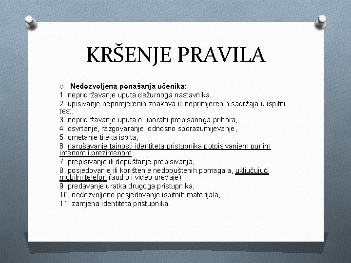 KRŠENJE PRAVILA O Nedozvoljena ponašanja učenika: 1. nepridržavanje uputa dežurnoga nastavnika, 2. upisivanje neprimjerenih