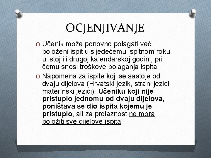 OCJENJIVANJE O Učenik može ponovno polagati već položeni ispit u sljedećemu ispitnom roku u