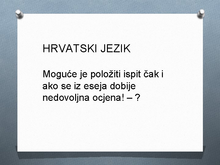 HRVATSKI JEZIK Moguće je položiti ispit čak i ako se iz eseja dobije nedovoljna