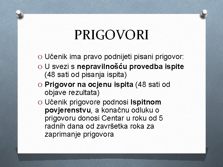 PRIGOVORI O Učenik ima pravo podnijeti pisani prigovor: O U svezi s nepravilnošću provedba