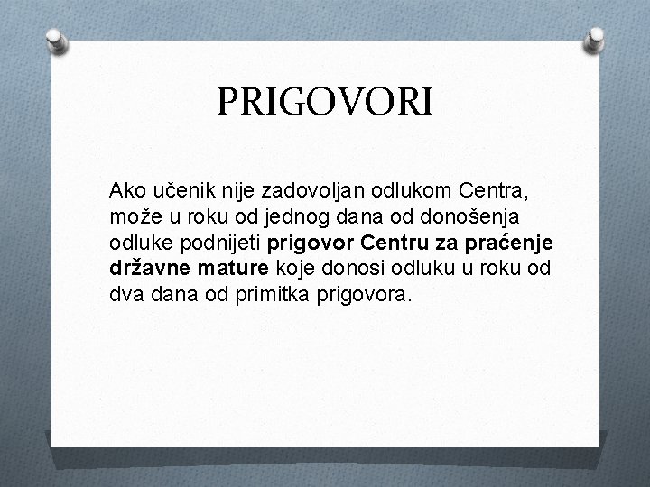 PRIGOVORI Ako učenik nije zadovoljan odlukom Centra, može u roku od jednog dana od