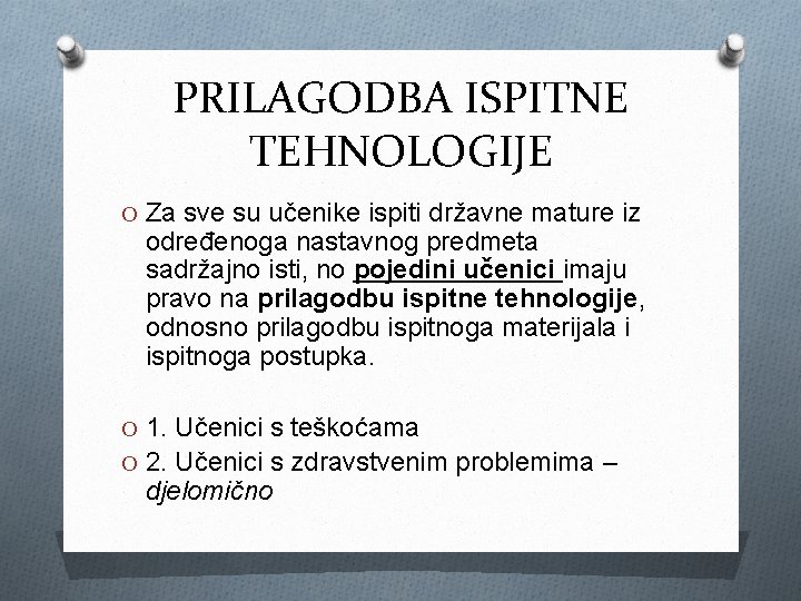 PRILAGODBA ISPITNE TEHNOLOGIJE O Za sve su učenike ispiti državne mature iz određenoga nastavnog