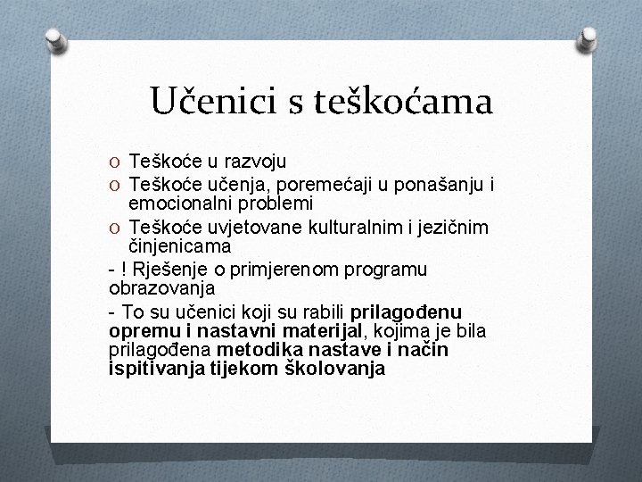Učenici s teškoćama O Teškoće u razvoju O Teškoće učenja, poremećaji u ponašanju i