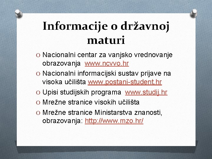 Informacije o državnoj maturi O Nacionalni centar za vanjsko vrednovanje obrazovanja www. ncvvo. hr