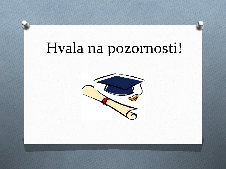 Hvala na pozornosti! 