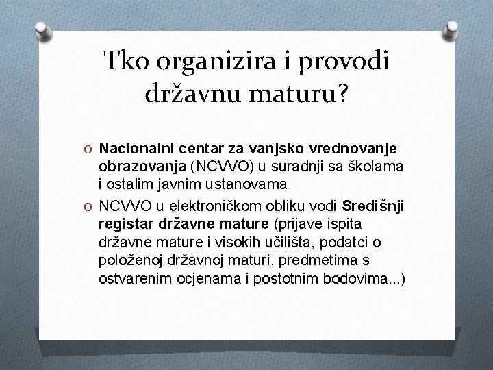 Tko organizira i provodi državnu maturu? O Nacionalni centar za vanjsko vrednovanje obrazovanja (NCVVO)