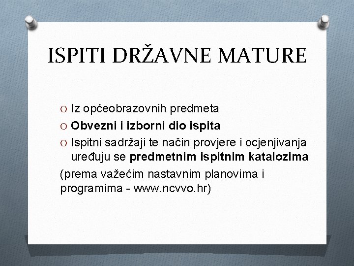 ISPITI DRŽAVNE MATURE O Iz općeobrazovnih predmeta O Obvezni i izborni dio ispita O