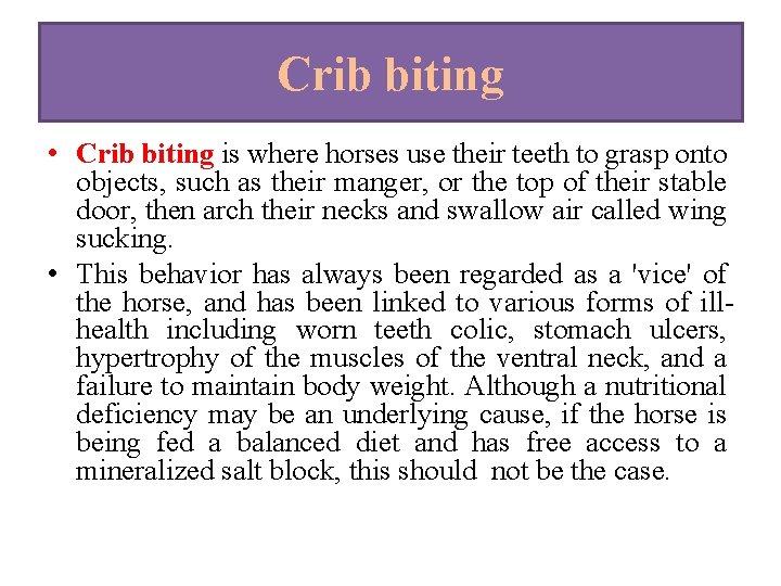 Crib biting • Crib biting is where horses use their teeth to grasp onto Crib biting • Crib biting is where horses use their teeth to grasp onto