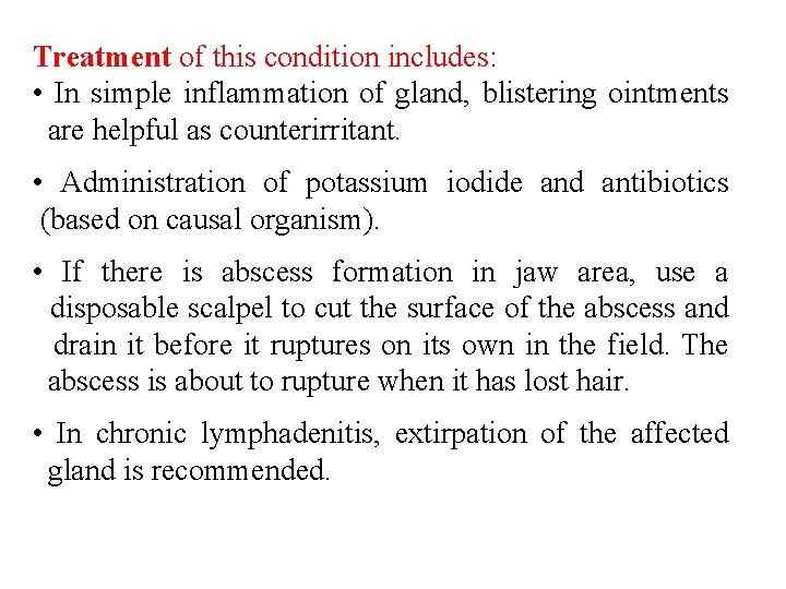 Treatment of this condition includes: • In simple inflammation of gland, blistering ointments are Treatment of this condition includes: • In simple inflammation of gland, blistering ointments are