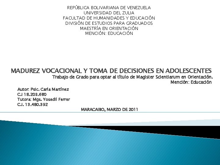 REPÚBLICA BOLIVARIANA DE VENEZUELA UNIVERSIDAD DEL ZULIA FACULTAD DE HUMANIDADES Y EDUCACIÓN DIVISIÓN DE