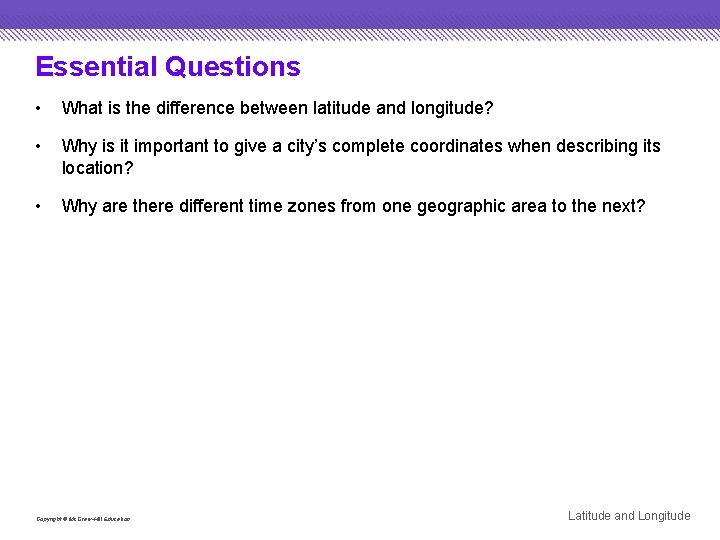 Essential Questions • What is the difference between latitude and longitude? • Why is
