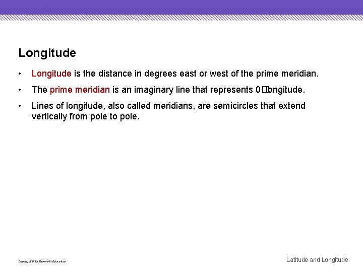 Longitude • Longitude is the distance in degrees east or west of the prime