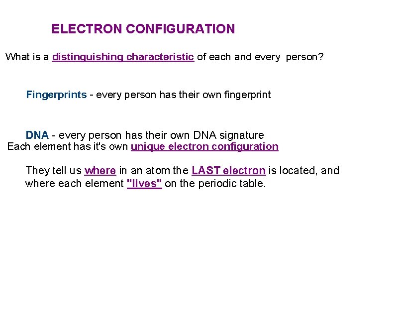 ELECTRON CONFIGURATION What is a distinguishing characteristic of each and every person? Fingerprints -
