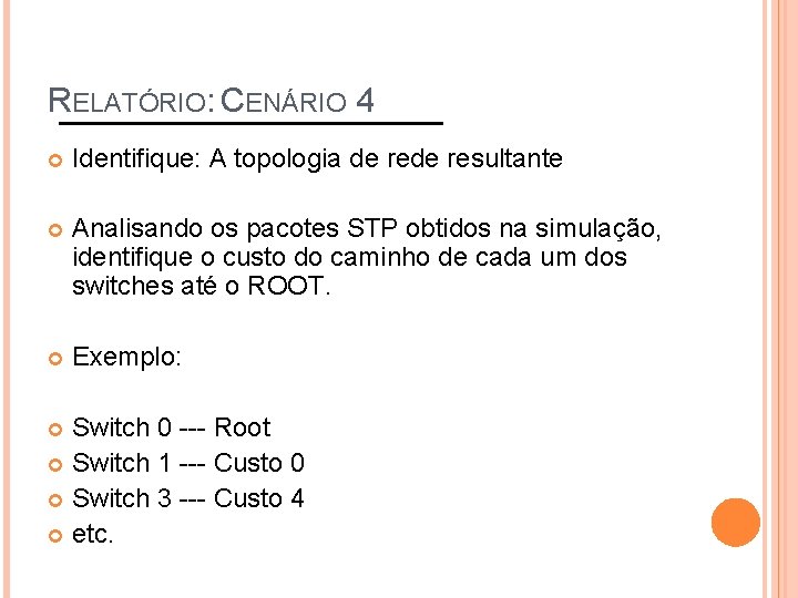 RELATÓRIO: CENÁRIO 4 Identifique: A topologia de resultante Analisando os pacotes STP obtidos na
