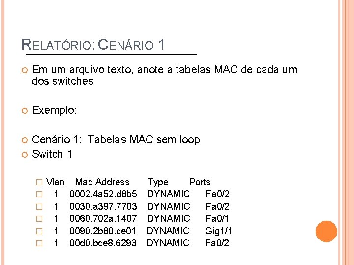 RELATÓRIO: CENÁRIO 1 Em um arquivo texto, anote a tabelas MAC de cada um