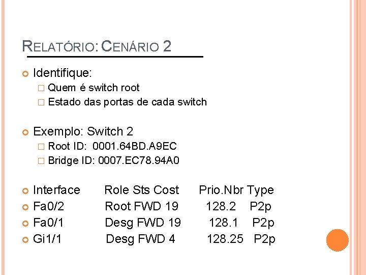 RELATÓRIO: CENÁRIO 2 Identifique: � Quem é switch root � Estado das portas de