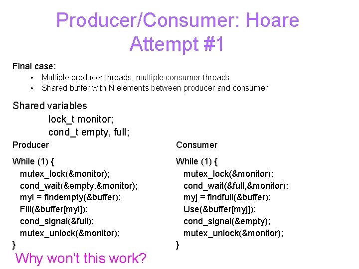 Producer/Consumer: Hoare Attempt #1 Final case: • • Multiple producer threads, multiple consumer threads