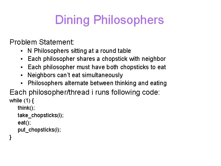 Dining Philosophers Problem Statement: • • • N Philosophers sitting at a round table