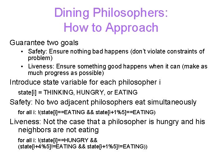 Dining Philosophers: How to Approach Guarantee two goals • Safety: Ensure nothing bad happens