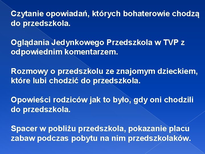 Czytanie opowiadań, których bohaterowie chodzą do przedszkola. Oglądania Jedynkowego Przedszkola w TVP z odpowiednim