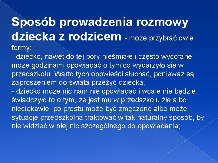 Sposób prowadzenia rozmowy dziecka z rodzicem - może przybrać dwie formy: - dziecko, nawet