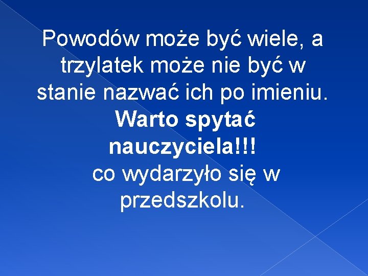 Powodów może być wiele, a trzylatek może nie być w stanie nazwać ich po