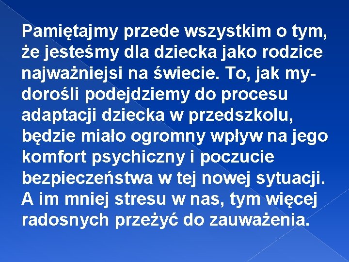 Pamiętajmy przede wszystkim o tym, że jesteśmy dla dziecka jako rodzice najważniejsi na świecie.