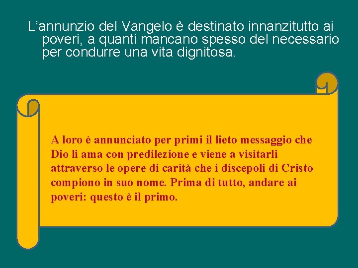 L’annunzio del Vangelo è destinato innanzitutto ai poveri, a quanti mancano spesso del necessario