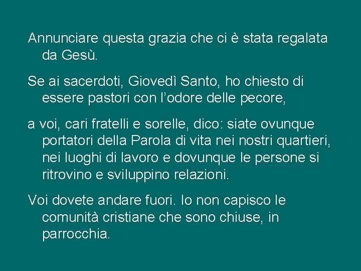 Annunciare questa grazia che ci è stata regalata da Gesù. Se ai sacerdoti, Giovedì