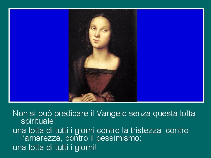 Non si può predicare il Vangelo senza questa lotta spirituale: una lotta di tutti