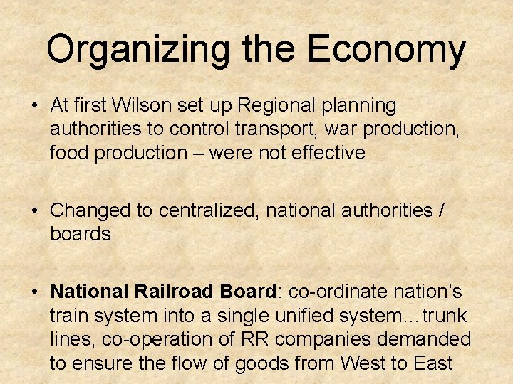 Organizing the Economy • At first Wilson set up Regional planning authorities to control
