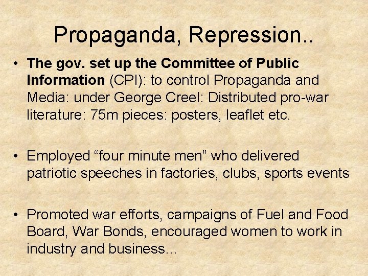 Propaganda, Repression. . • The gov. set up the Committee of Public Information (CPI):