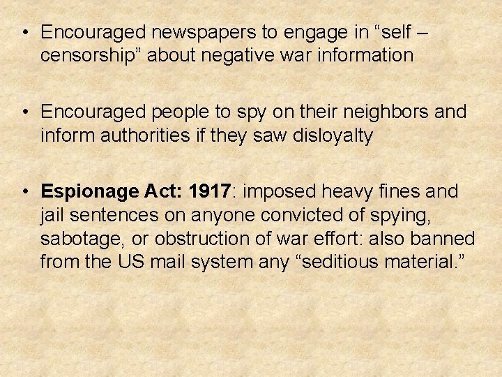  • Encouraged newspapers to engage in “self – censorship” about negative war information