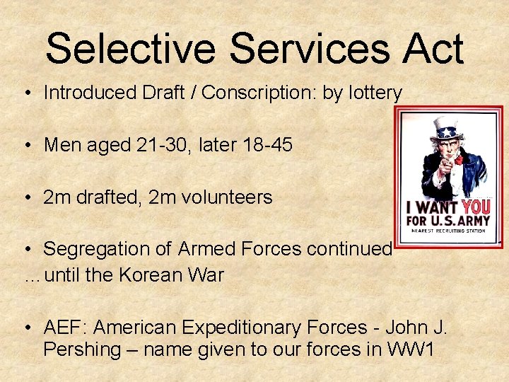 Selective Services Act • Introduced Draft / Conscription: by lottery • Men aged 21