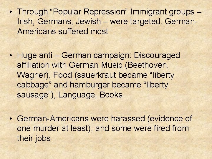  • Through “Popular Repression” Immigrant groups – Irish, Germans, Jewish – were targeted: