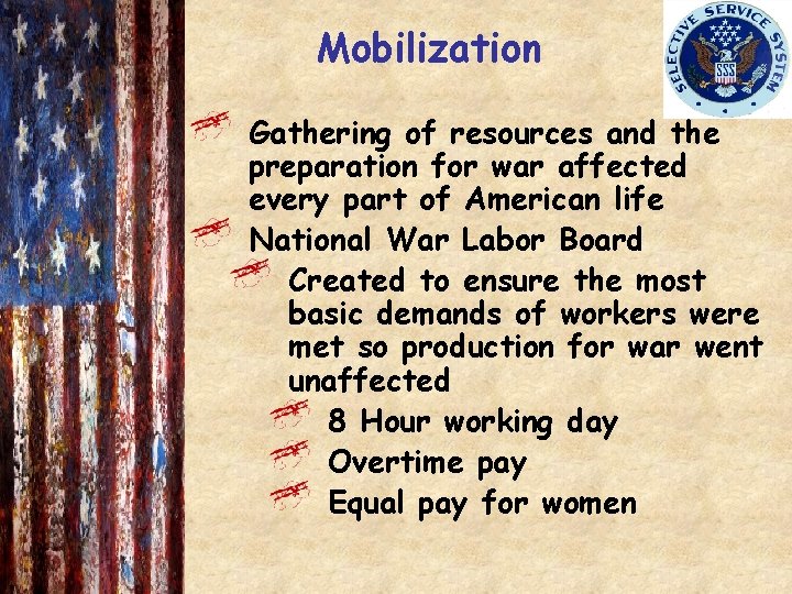 Mobilization Gathering of resources and the preparation for war affected every part of American