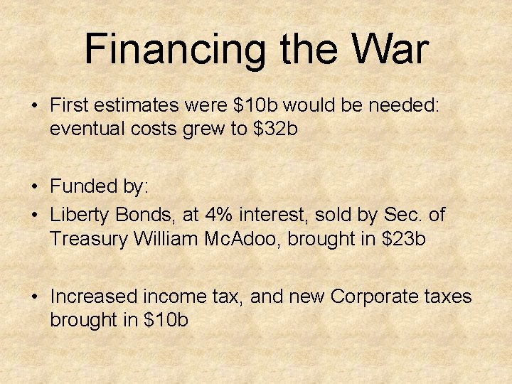 Financing the War • First estimates were $10 b would be needed: eventual costs