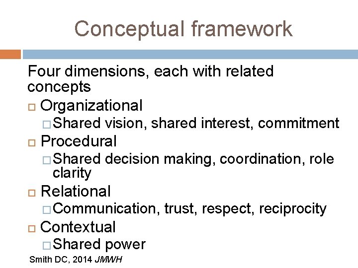 Conceptual framework Four dimensions, each with related concepts Organizational �Shared Procedural �Shared clarity vision,