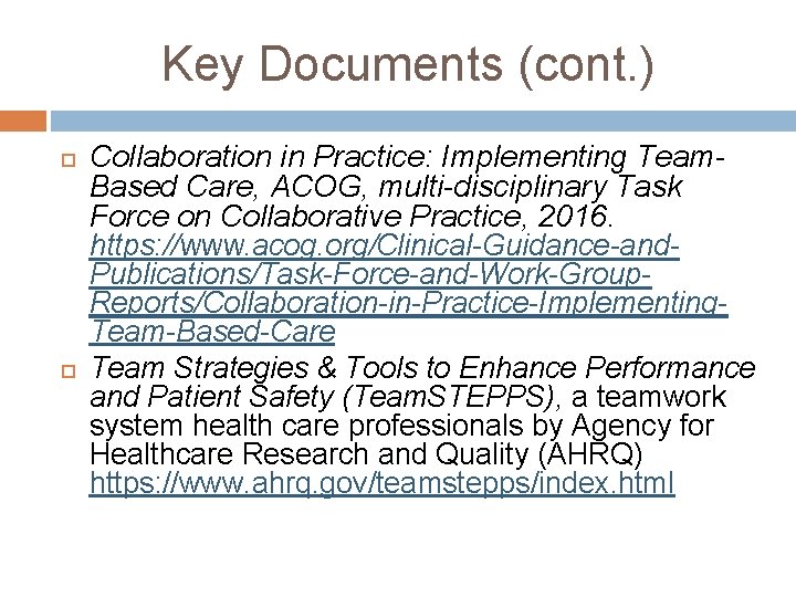 Key Documents (cont. ) Collaboration in Practice: Implementing Team. Based Care, ACOG, multi-disciplinary Task