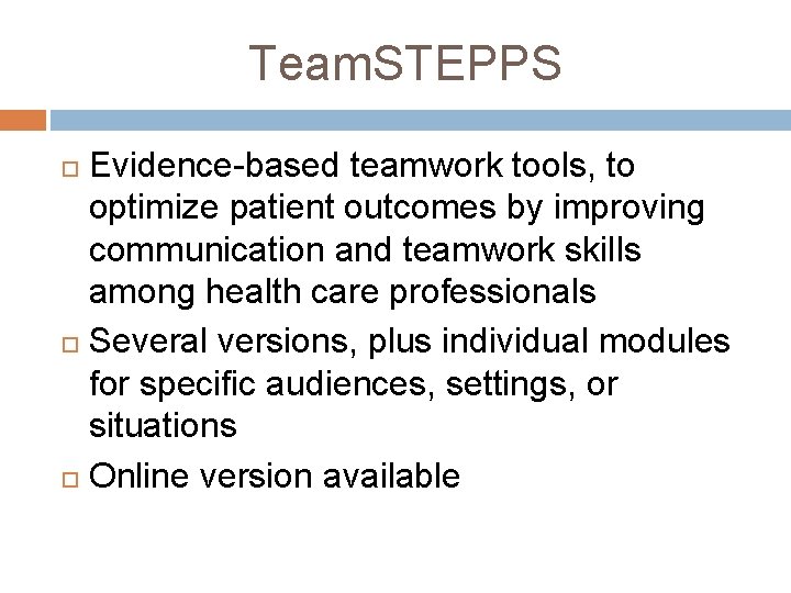 Team. STEPPS Evidence-based teamwork tools, to optimize patient outcomes by improving communication and teamwork