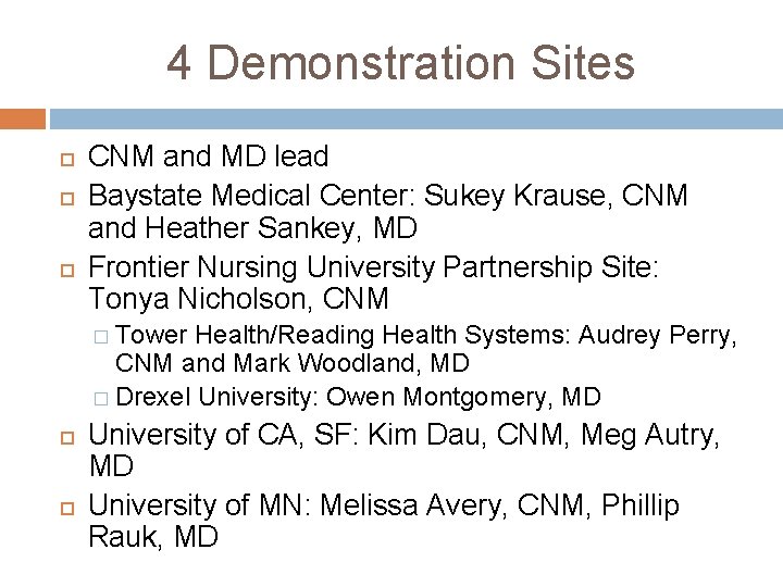 4 Demonstration Sites CNM and MD lead Baystate Medical Center: Sukey Krause, CNM and