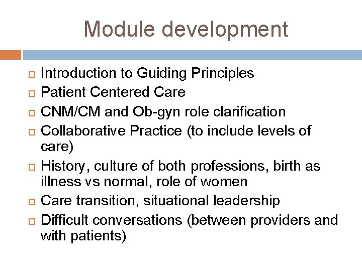 Module development Introduction to Guiding Principles Patient Centered Care CNM/CM and Ob-gyn role clarification