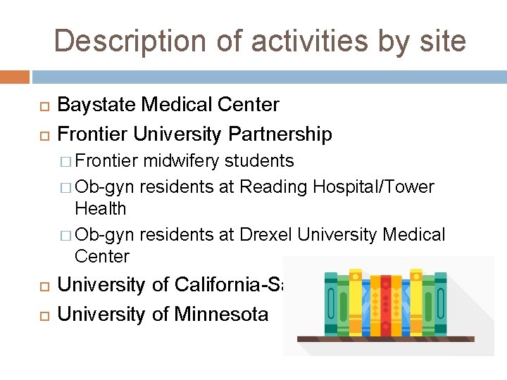 Description of activities by site Baystate Medical Center Frontier University Partnership � Frontier midwifery