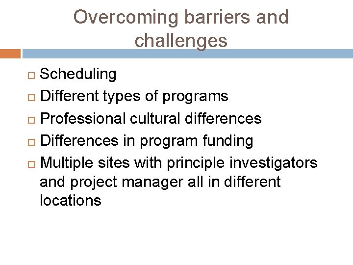 Overcoming barriers and challenges Scheduling Different types of programs Professional cultural differences Differences in