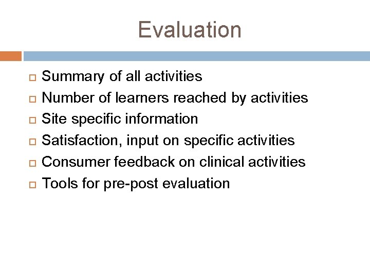 Evaluation Summary of all activities Number of learners reached by activities Site specific information