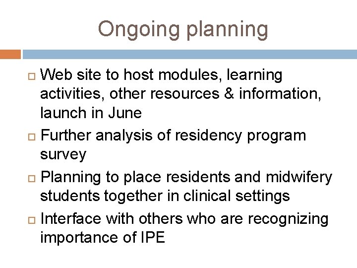 Ongoing planning Web site to host modules, learning activities, other resources & information, launch