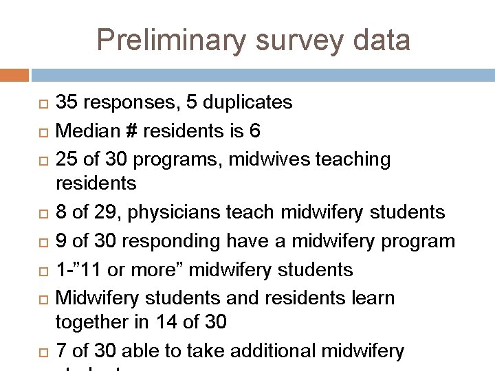 Preliminary survey data 35 responses, 5 duplicates Median # residents is 6 25 of
