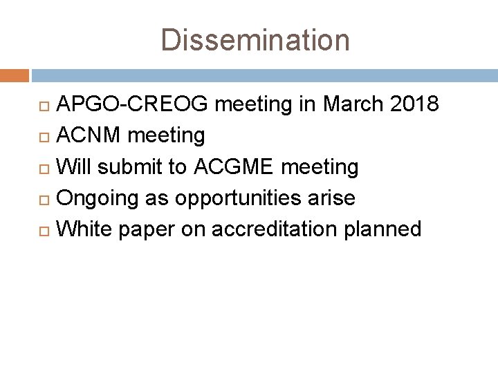 Dissemination APGO-CREOG meeting in March 2018 ACNM meeting Will submit to ACGME meeting Ongoing
