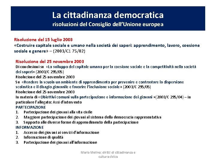 La cittadinanza democratica risoluzioni del Consiglio dell’Unione europea Risoluzione del 15 luglio 2003 «Costruire