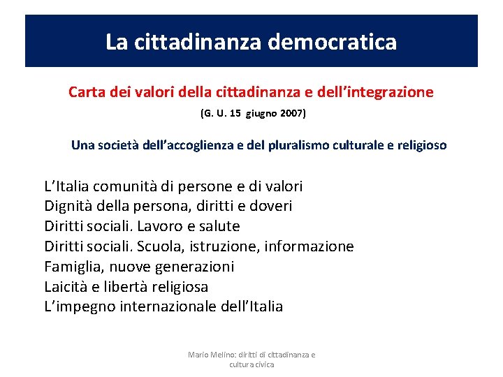 La cittadinanza democratica Carta dei valori della cittadinanza e dell’integrazione (G. U. 15 giugno